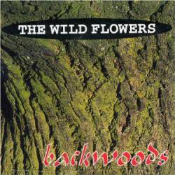 The Wild Flowers : Backwoods